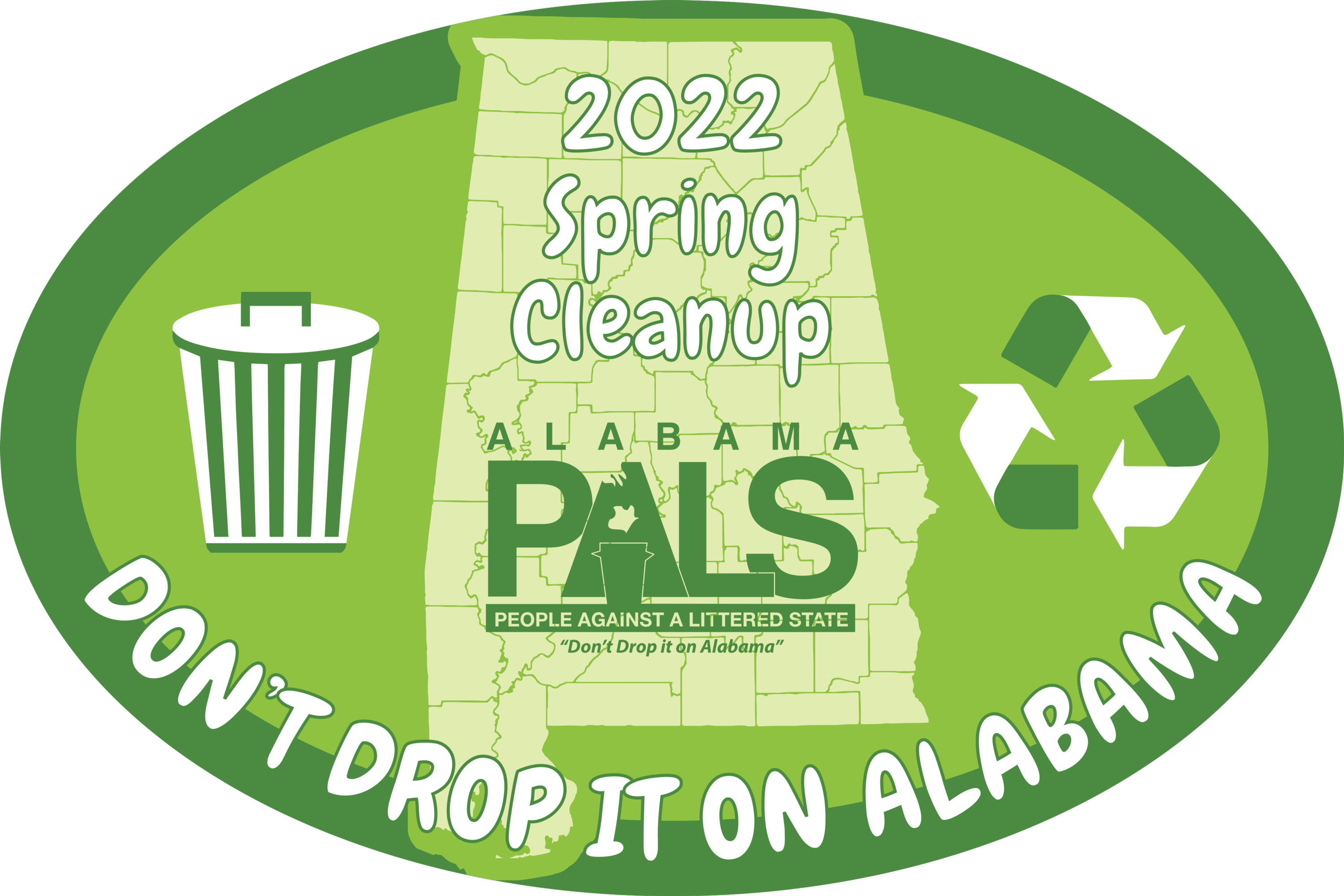 2022 Spring Clean Up is a green oval with the words Don't drop it on Alabama are wriiten across the bottom of the graphic. In the center is an outline of the state of Alabama. The words 2022 Spring Cleanup and an ALPALS logo are overlayed the outline. A classic recycle logo and a trashcan icon bookend the state of Alabama outline.